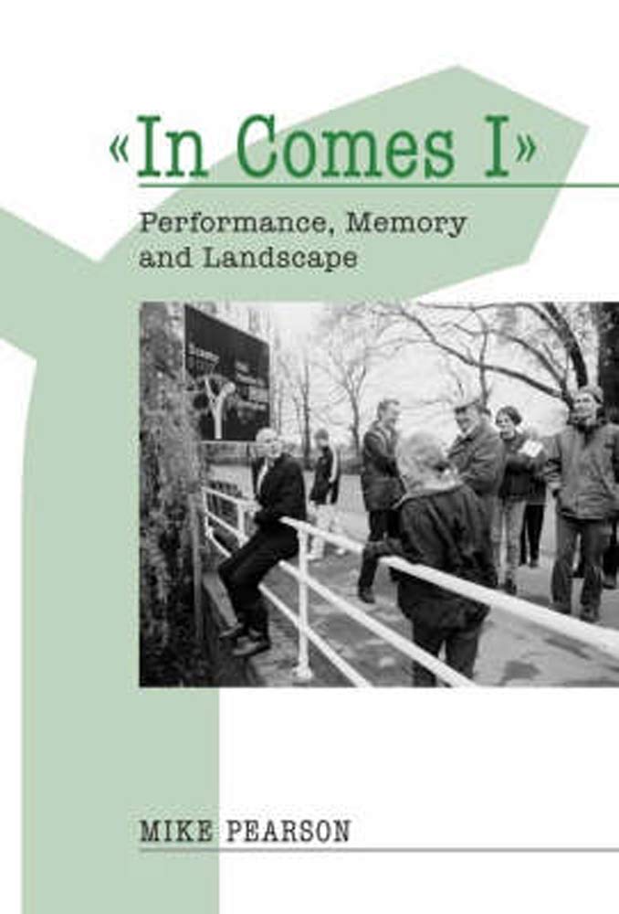 In Comes I: Performance, Memory And Landscape (Exeter Performance Studies),Used