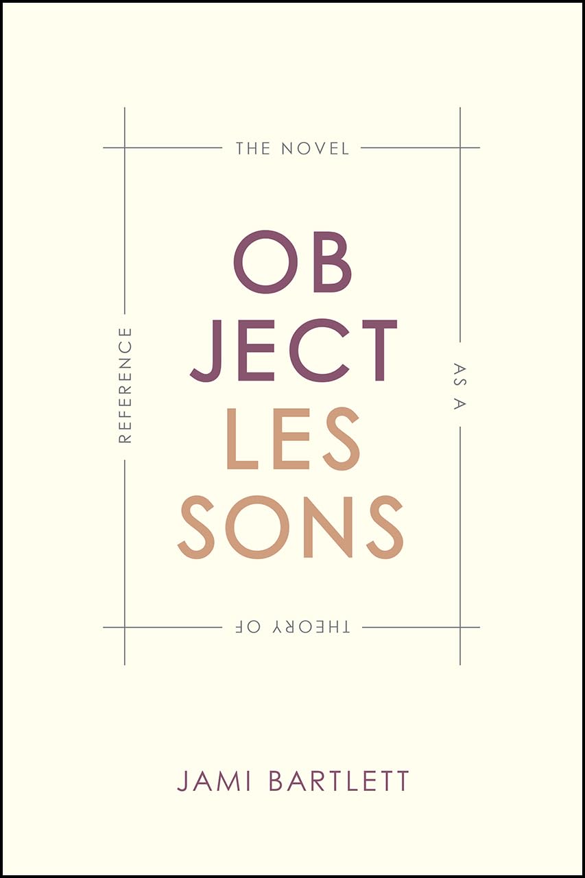 Object Lessons: The Novel as a Theory of Reference,Used