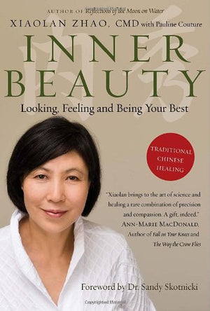 Inner Beauty: Looking, Feeling And Being Your Best Through Traditional Chinese Healing