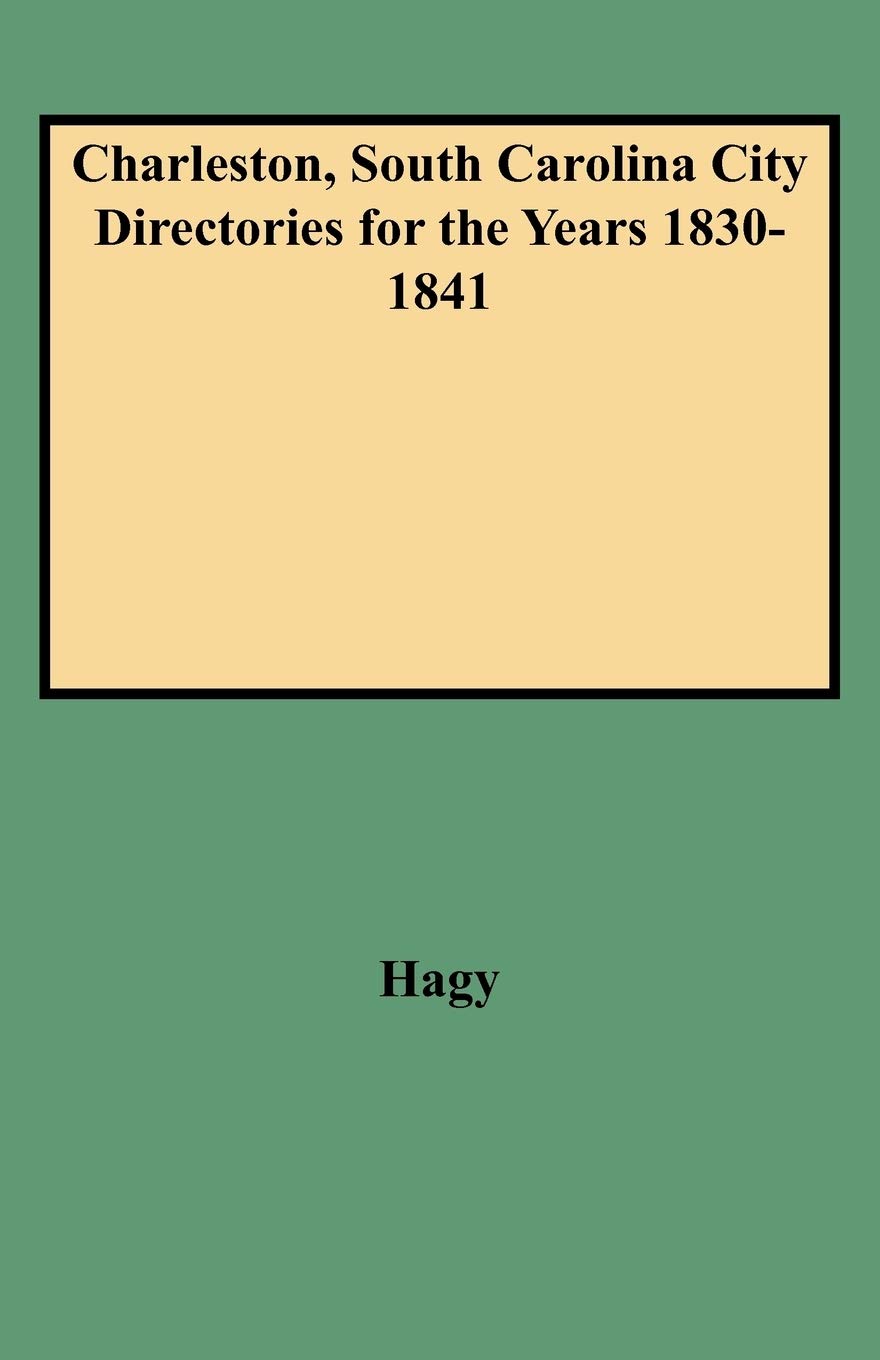 Charleston, South Carolina, City Directories For The Years 18301841,Used