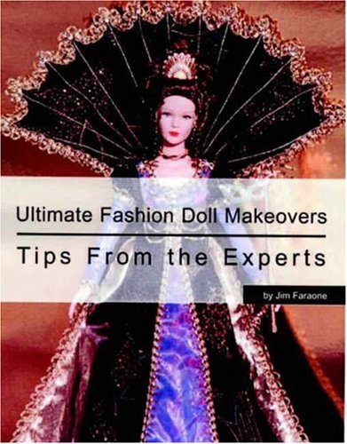 Ultimate Fashion Doll Makeovers: Tips from the Experts,Used