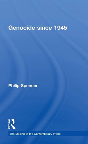 Genocide since 1945 (The Making of the Contemporary World),New