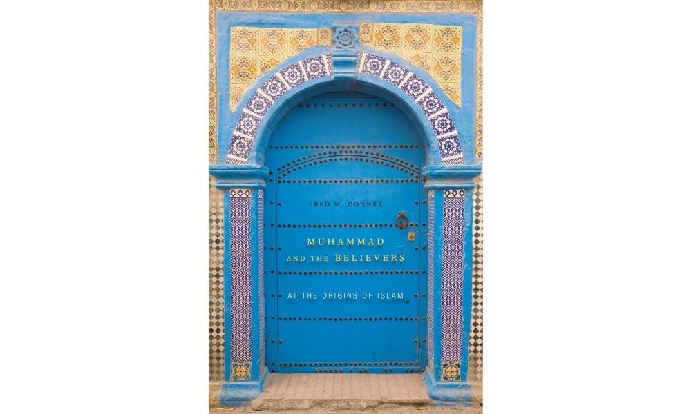 Muhammad And The Believers: At The Origins Of Islam,New