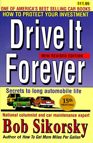 Drive It Forever: Secrets to Long Automobile Life,New