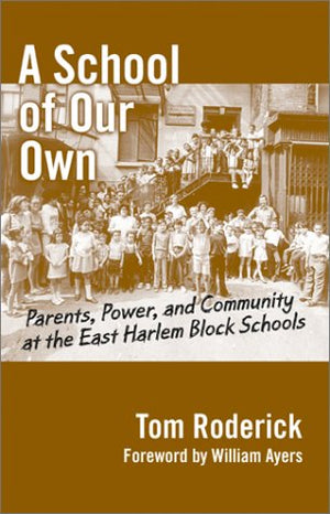 A School Of Our Own : Parents, Power, And Community At The East Harlem Block Schools (Teaching For Social Justice, 7),New