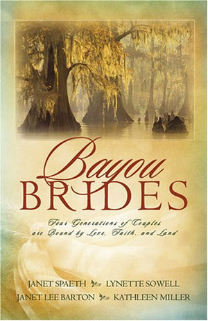 Bayou Brides: Four Generations of Couples Are Bound by Love, Faith and Land,Used
