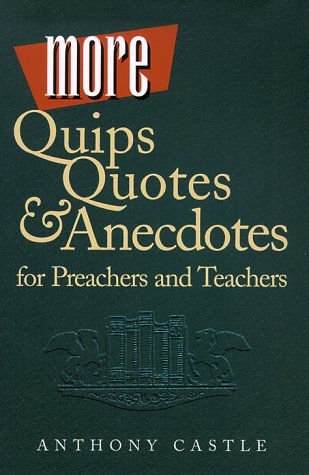 More Quips Quotes & Anecdotes for Preachers and Teachers,Used