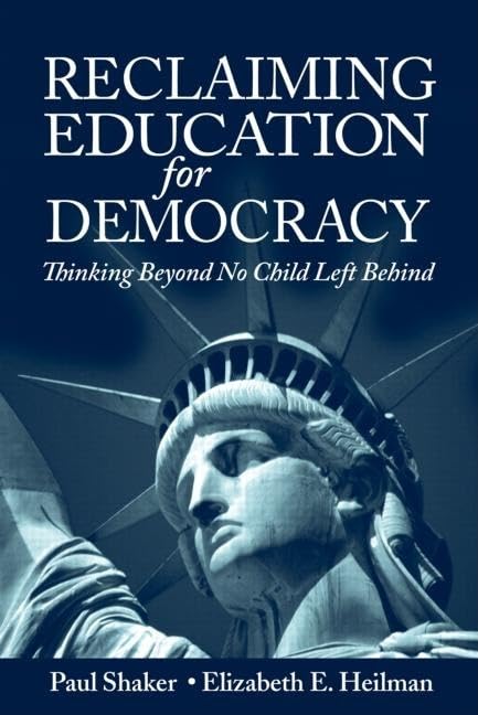 Reclaiming Education For Democracy: Thinking Beyond No Child Left Behind (Sociocultural, Political, And Historical Studies In Ed,Used
