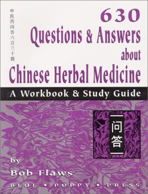 630 Questions & Answers About Chinese Herbal Medicine: A Workbook & Study Guide,Used