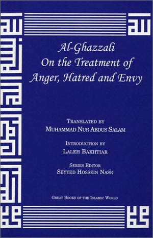 alGhazzali On the Treatment of Anger, Hatred and Envy (Alchemy of Happiness),New
