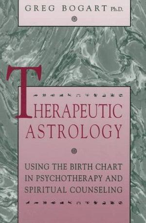 Therapeutic Astrology: Using the Birth Chart in Psychotherapy and Spiritual Counseling,New