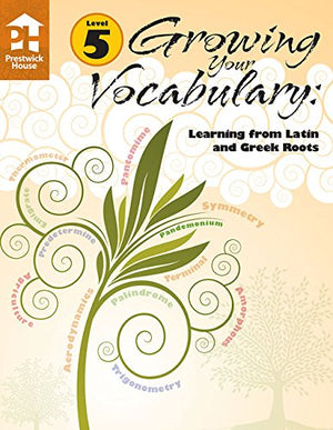 Growing Your Vocabulary: Learning From Latin And Greek Roots Level 5-new