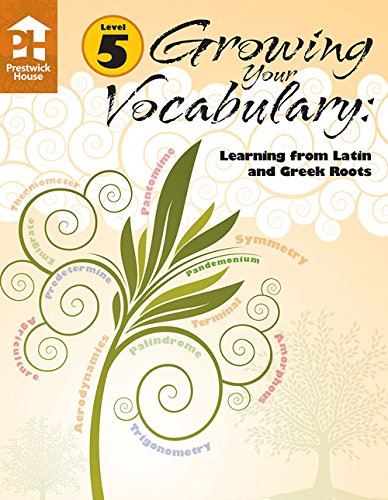 Growing Your Vocabulary: Learning From Latin And Greek Roots Level 5-new