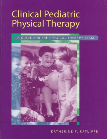 Clinical Pediatric Physical Therapy: A Guide For The Physical Therapy Team,Used