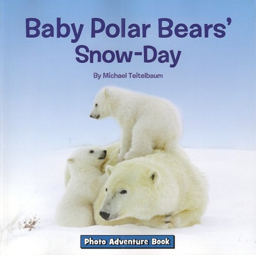 Baby Polar Bears' SnowDay (Photo Adventure Book),Used