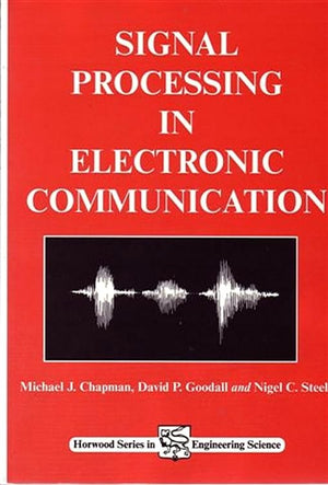 Signal Processing in Electronic Communications: For Engineers and Mathematicians (Woodhead Publishing Series in Electronic and O,Used