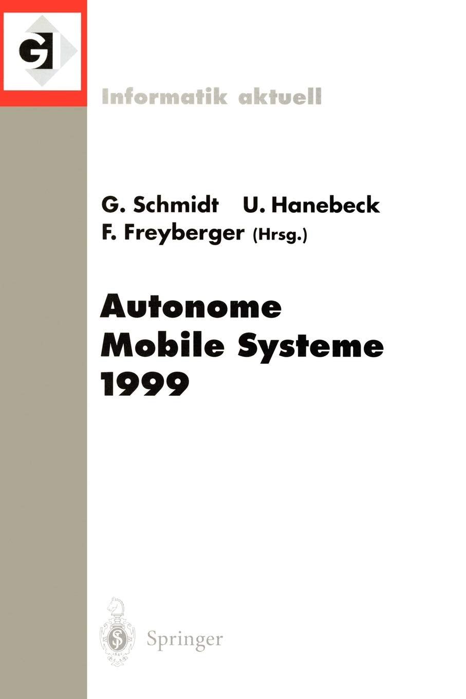 Autonome Mobile Systeme 1999: 15. Fachgesprch Mnchen, 26.27. November 1999 (Informatik aktuell) (German Edition),Used