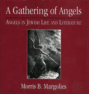 A Gathering of Angels: Angels in Jewish Life and Literature,Used