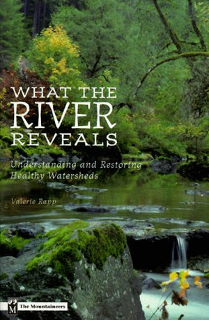 What the River Reveals: Understanding and Restoring Healthy Watersheds,Used