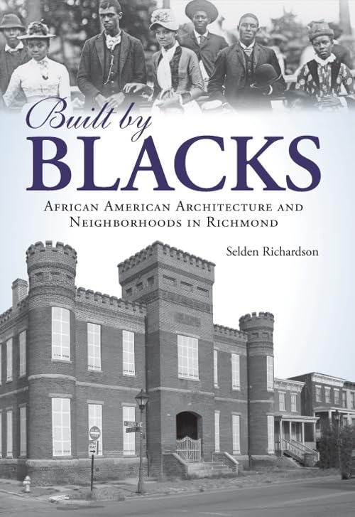 Built By Blacks: African American Architecture And Neighborhoods In Richmond (American Heritage),Used