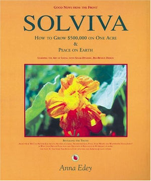 Solviva: How to grow $500,000 on one acre, and Peace on Earth,Used