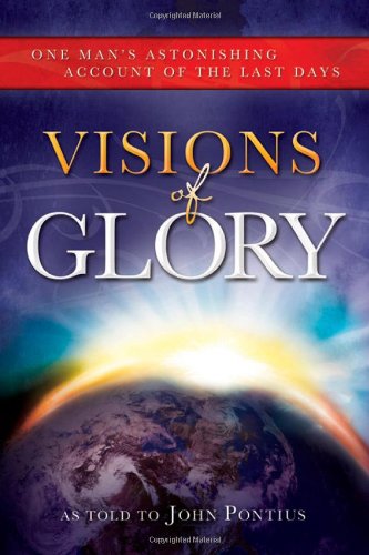 Visions of Glory: One Man's Astonishing Account of the Last Days,Used