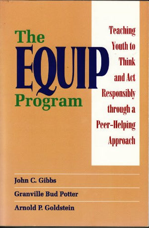 The EQUIP Program: Teaching Youth to Think and Act Responsibly Through a Peer  Helping Approach,Used