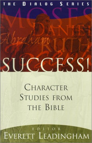 Success!: Character Studies From The Bible (Dialog),New
