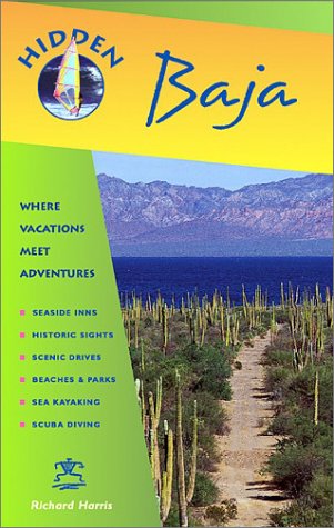 Hidden Baja : Including Tijuana, Ensenada, Mulege, LA Paz, and Los Cabos (Hidden Baja),New