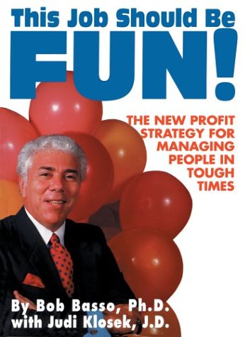 This Job Should Be Fun!: The New Profit Strategy for Managing People in Tough Times,Used