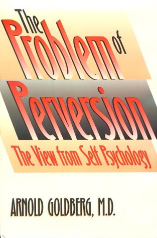 The Problem Of Perversion: The View From Self Psychology-new