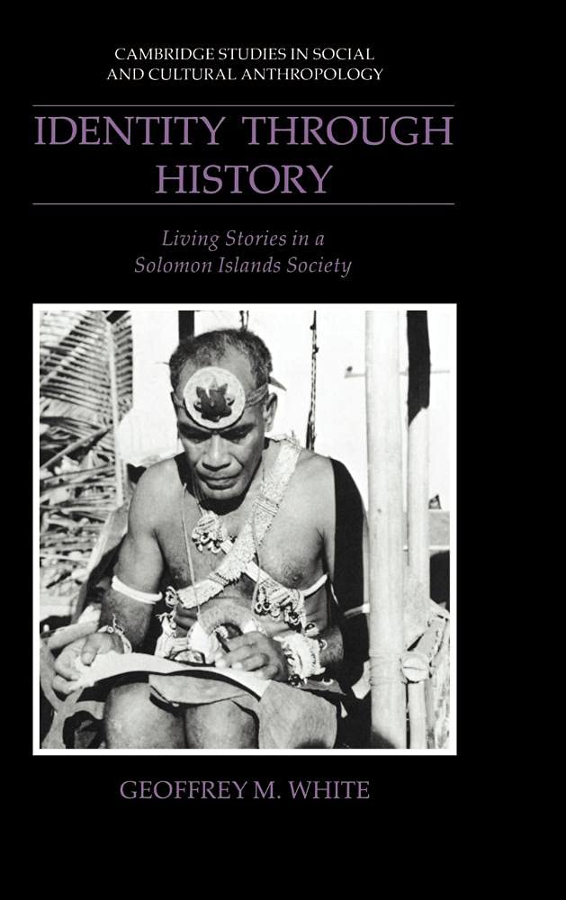 Identity through History: Living Stories in a Solomon Islands Society (Cambridge Studies in Social and Cultural Anthropology, Series Number 83)-Used Condition