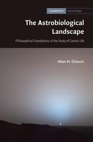 The Astrobiological Landscape: Philosophical Foundations of the Study of Cosmic Life (Cambridge Astrobiology, Series Number 7),Used