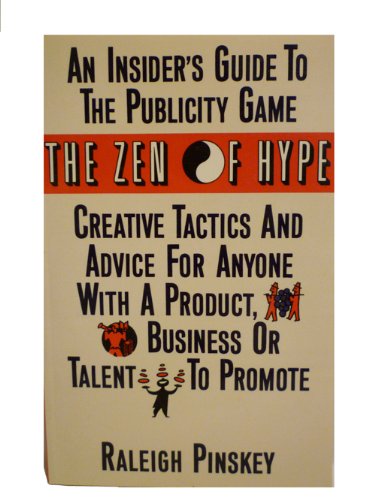 The Zen of Hype: An Insider's Guide to the Publicity Game,Used