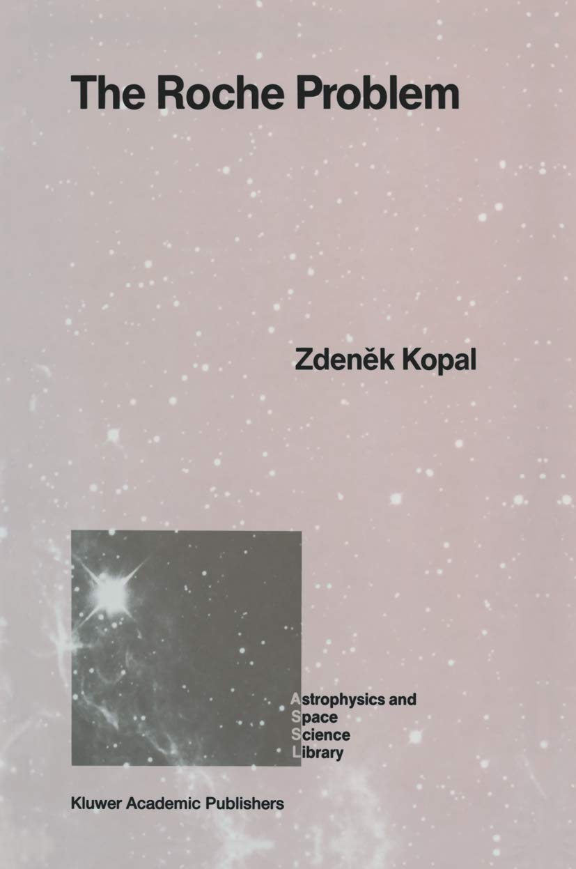 The Roche Problem: And Its Significance For Doublestar Astronomy (Astrophysics And Space Science Library, 152),Used