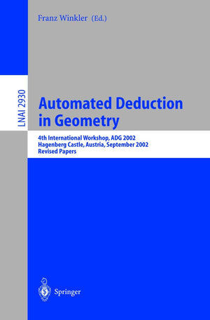 Automated Deduction in Geometry: 4th International Workshop, ADG 2002, Hagenberg Castle, Austria, September 46, 2002, Revised P,Used