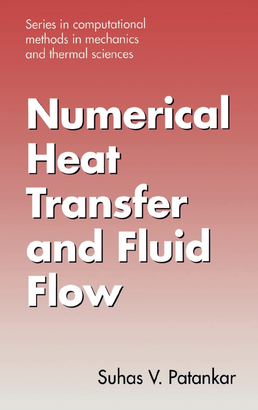 Numerical Heat Transfer and Fluid Flow (Computational Methods in Mechanics & Thermal Sciences),New