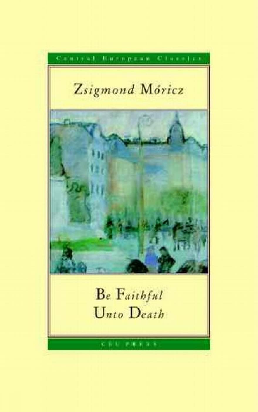 Be Faithful Unto Death (CEU Press Classics (formerly Central European Classics)),Used