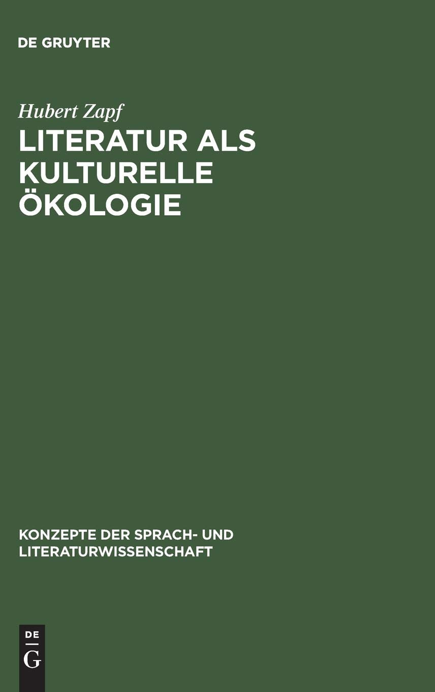 Literatur Als Kulturelle Kologie: Zur Kulturellen Funktion Imaginativer Texte An Beispielen Des Amerikanischen Romans (Konzepte ,Used