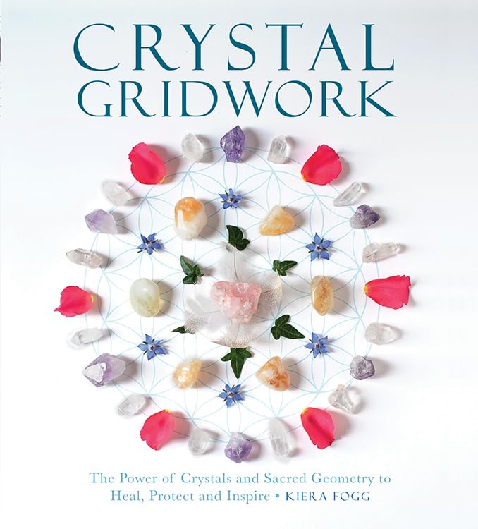 Crystal Gridwork: The Power of Crystals and Sacred Geometry to Heal, Protect and Inspire,New