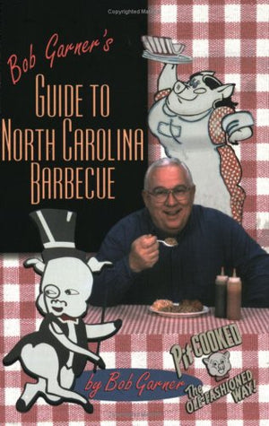 Bob Garner's Guide to North Carolina Barbecue,Used
