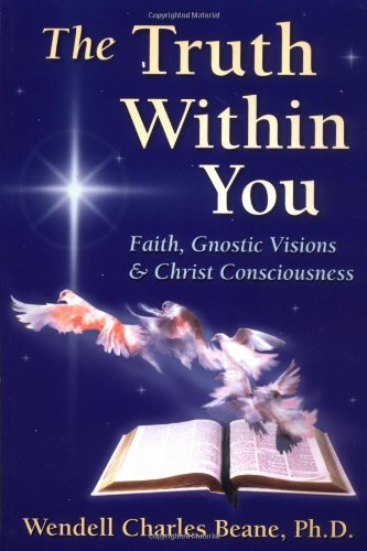 The Truth Within You: Faith, Gnostic Visions, and Christ Consciousness,Used