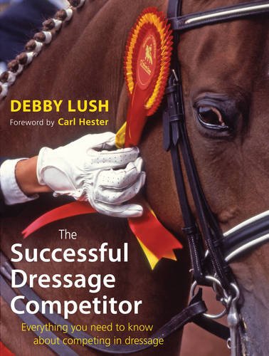 The Successful Dressage Competitor: Everything You Need to Know About Competing in Dressage,Used