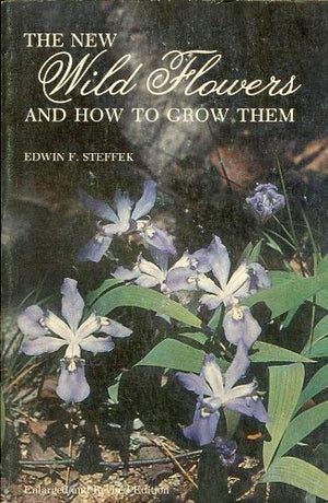 The New Wild Flowers and How to Grow Them (Enl and Rev),Used