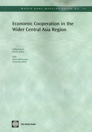 Economic Cooperation In The Wider Central Asia Region (World Bank Working Papers),New