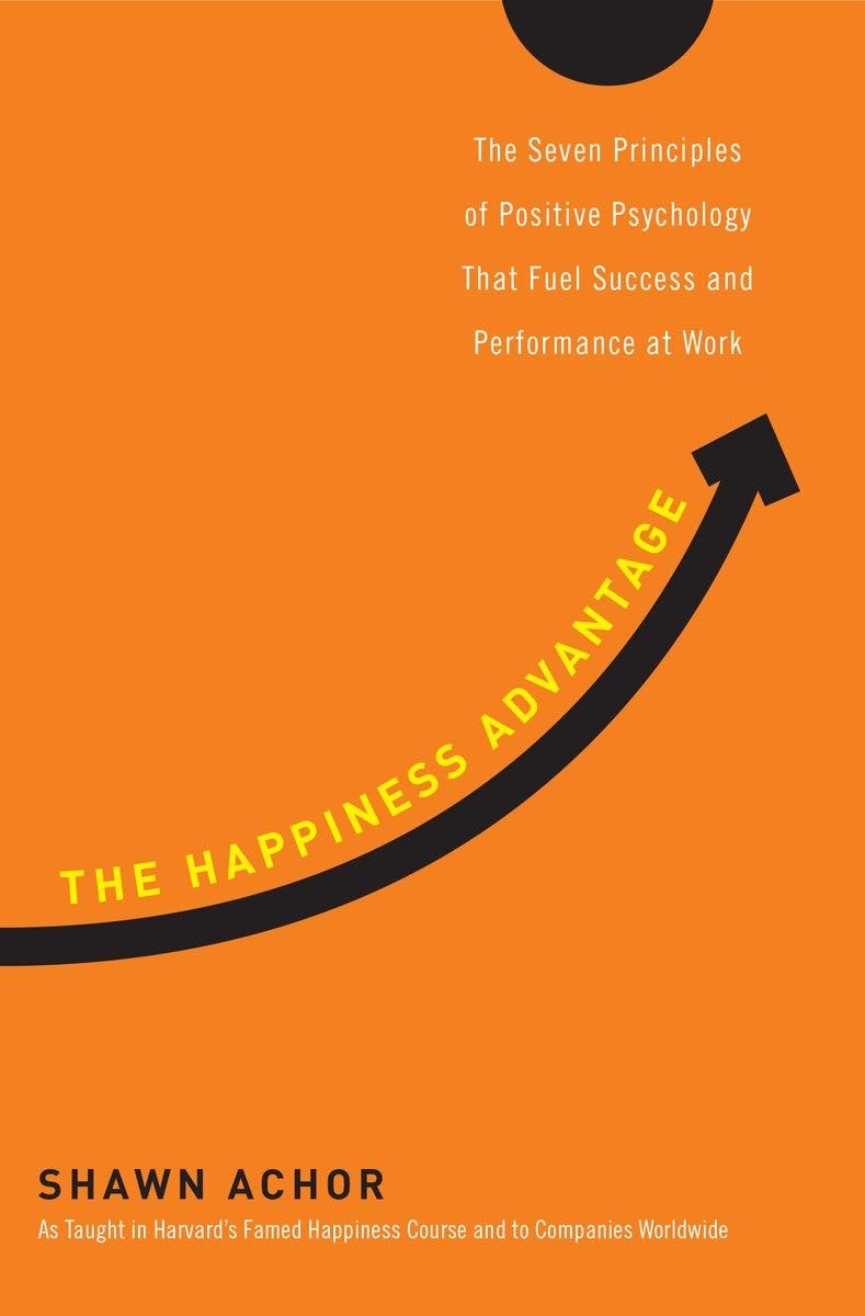 The Happiness Advantage: The Seven Principles of Positive Psychology That Fuel Success and Performance at Work,Used