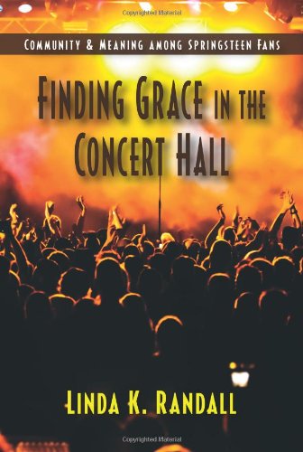 Finding Grace In The Concert Hall: Community & Meaning Among Springsteen Fans,Used