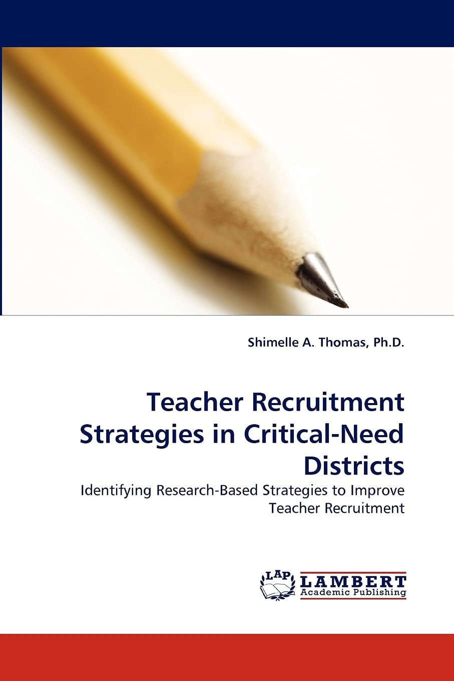 Teacher Recruitment Strategies in CriticalNeed Districts: Identifying ResearchBased Strategies to Improve Teacher Recruitment,Used