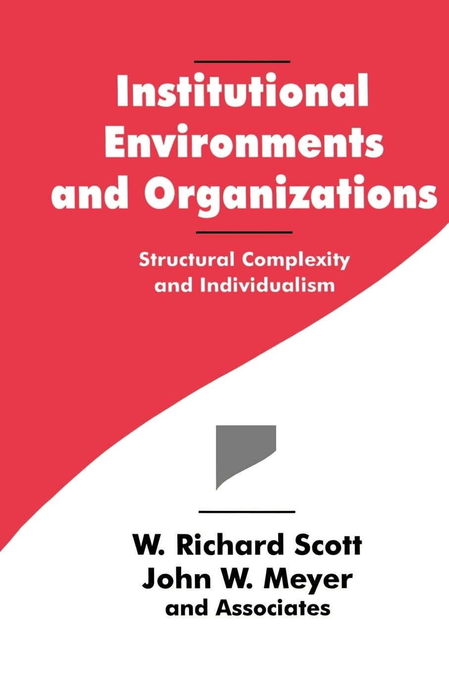 Institutional Environments and Organizations: Structural Complexity and Individualism (Springer Series in Synergetics; 63),New