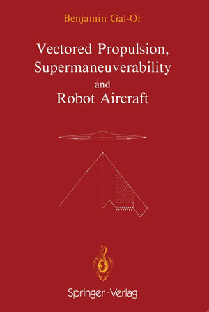 Vectored Propulsion, Supermaneuverability and Robot Aircraft (Ifip Series on Computer Graphics),Used